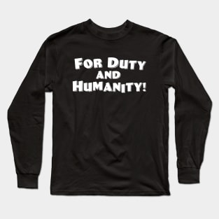 Duty and Humanity Long Sleeve T-Shirt